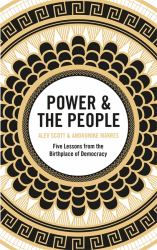 Power and the People : Five Lessons from the Birthplace of Democracy