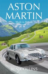 Aston Martin : The Story of a British Icon