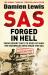 SAS Forged in Hell : From Desert Rats to Dogs of War: the Mavericks Who Made the SAS