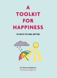 A Toolkit for Happiness : 53 Ways to Feel Better