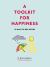 A Toolkit for Happiness : 53 Ways to Feel Better