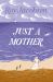 Just a Mother Just a Mother
