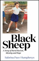 Black Sheep : A Story of Rural Racism, Identity and Hope