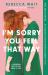I'm Sorry You Feel That Way : 'If You Liked Meg Mason's Sorrow and Bliss, You'll Love This Novel' - Good Housekeeping I'm Sorry You Feel That Way : 'If You Liked Meg Mason's Sorrow and Bliss, You'll Love This Novel' - Good Housekeeping