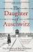 The Daughter of Auschwitz : My Story of Resilience, Survival and Hope