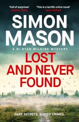 Lost and Never Found : The Twisty Third Book in the DI Ryan Wilkins Mysteries