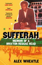 Sufferah : The Memoir of a Brixton Reggae-Head