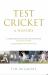 Test Cricket : A History