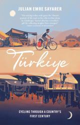 Türkiye : Cycling Through a Country's First Century