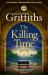 The Killing Time : The Second Ali Dawson Mystery from the No 1 Bestselling Author of the Dr Ruth Galloway Mysteries The Killing Time : The Second Ali Dawson Mystery from the No 1 Bestselling Author of the Dr Ruth Galloway Mysteries