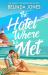 The Hotel Where We Met : A Heartwarming, Feel-Good Romance with a Dazzling Time Travel Twist