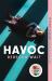 Havoc : A Blistering Tragicomedy from the Author of I'm Sorry You Feel That Way Havoc : A Blistering Tragicomedy from the Author of I'm Sorry You Feel That Way
