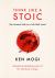 Think Like a Stoic : The Ancient Path to a Life Well Lived Think Like a Stoic : The Ancient Path to a Life Well Lived