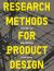 Research Methods for Product Design, Second Edition