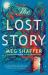The Lost Story : The Gorgeous, Heartwarming Grown-Up Fairytale by the Beloved Author of the Wishing Game The Lost Story : The Gorgeous, Heartwarming Grown-Up Fairytale by the Beloved Author of the Wishing Game