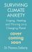 Surviving Climate Anxiety : Coping, Healing and Thriving on a Changing Planet