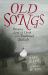 Old Songs : Stories of Love and Death from Traditional Ballads