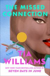 The Missed Connection : A Sexy, Spicy Summer Romance from the Bestselling Author of SEVEN DAYS in JUNE