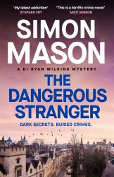 The Dangerous Stranger : The Latest Installment in the Pacy, Oxford-Set DI Ryan Wilkins Series
