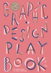 Graphic Design Play Book Second Edition : An Exploration of Visual Thinking