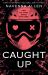 Caught Up : An Into Darkness Novel
