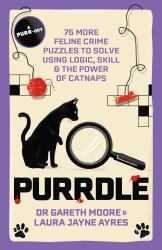 Purrdle : 75 More Feline Crime Puzzles to Solve Using Logic, Skill and the Power of Catnaps