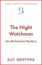 The Night Watchman : An Ali Dawson Mystery - from the Author of the Dr Ruth Galloway Mysteries