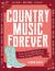Country Music Forever : An a-To-Z Celebration of Icons, Songs and Stories