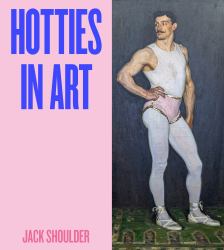 Hotties in Art : 60 Sizzling Men in Art