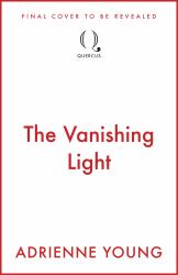 The Vanishing Light : The Bewitching New Novel from the Author of the Unmaking of June Farrow