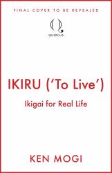 IKIRU ('to Live') : Ikigai for Real Life