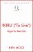 IKIRU ('to Live') : Ikigai for Real Life