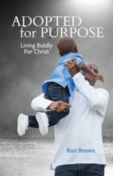 Adopted for a Purpose : Living Boldly for Christ