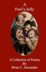 A Fool's Jolly: a Collection of Poems