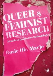 Queer and Feminist Research : A Guide to Qualitative Methodologies