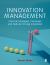 Innovation Management : Practical Strategies, Processes and Tools for Driving Innovation
