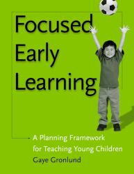 Focused Early Learning : A Planning Framework for Teaching Young Children