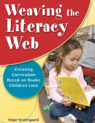 Weaving the Literacy Web : Creating Curriculum Based on Books Children Love