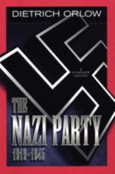 The Nazi Party 1919-1945 : A Complete History