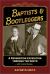 Baptists & Bootleggers : A Prohibition Expedition Through the South...with Cocktail Recipes