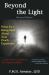 Beyond the Light : What Isn't Being Said about near Death Experience: from Visions of Heaven to Glimpses of Hell