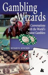 Gambling Wizards : Conversations with the World''s Greatest Gamblers