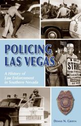 Policing Las Vegas : A History of Law Enforcement in Southern Nevada