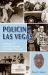 Policing Las Vegas : A History of Law Enforcement in Southern Nevada