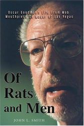 Of Rats and Men : Oscar Goodman's Life from Mob Mouthpiece to Mayor of Las Vegas