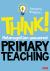 Think!: Metacognition-Powered Primary Teaching Think!: Metacognition-Powered Primary Teaching