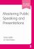 Mastering Public Speaking and Presentations