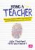 Being a Teacher : The Trainee Teacher′s Guide to Developing the Personal and Professional Skills You Need