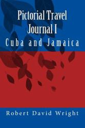 Pictorial Travel Journal I : Cuba and Jamaica