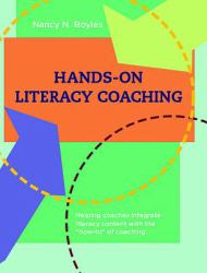 Hands-On Literacy Coaching : Helping Coaches Integrate Literacy Content with the How-To of Coaching